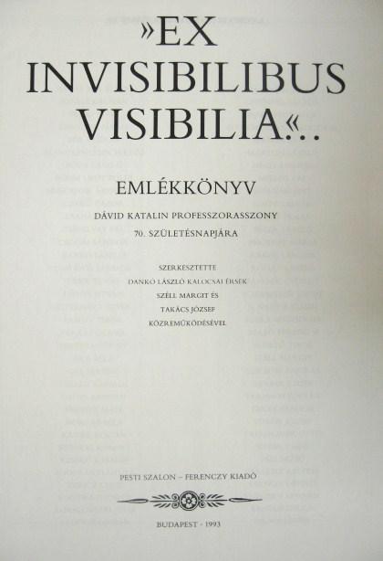 "EX INVISIBILIBUS VISIBILIA" ...