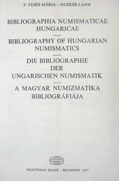 F.FEJÉR M.-HUSZÁR L.: A magyar numizmatika bibliográfiája.