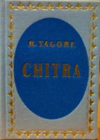 R[ABINDRANATH] TAGORE: CHITRA