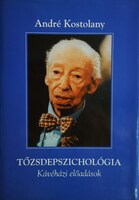 KOSTOLANY, André: Tőzsdepszichológia.