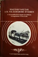 Lovas Gyula (összeáll): Magyar vasutak a II. világháború ...