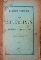 HRADSZKY, Josef [József]:Wanderungen...Das Zipser Haus und