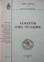 TÖRÖK Katalin, dr (szerk): Fejezetek Izbég múltjából.