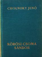 CHOLNOKY Jenő,dr: Kőrösi Csoma Sándor.