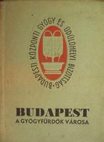 SZVIEZSÉNYI Zoltán (szerk): Budapest a gyógyfürdők városa.