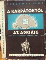 CHOLNOKY Jenő: A Kárpátoktól az Adriáig.