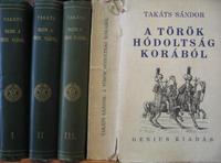 TAKÁTS Sándor: Rajzok a török világból. I-III. kötet.