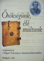 Örökségünk, élő múltunk.