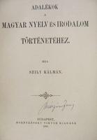 SZILY Kálmán: Adalékok a magyar nyelv és irodalom tört ...